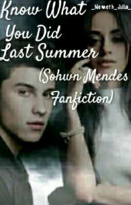 Know What You Did Last Summer (Shown Mendes Fanfiction) 