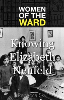 Knowing Elizabeth Neufeld