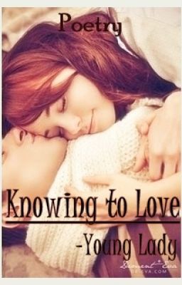 Knowing to Love (Poetry)