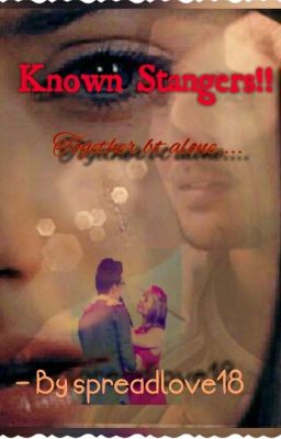 KNOWN STRANGERS!!