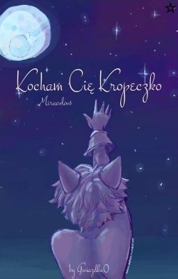 Kocham Cię Kropeczko || miraculous/one-shot