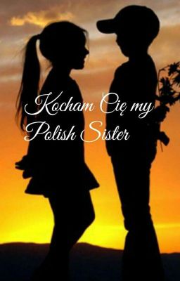 Kocham Cię My Polish Sister|L.D