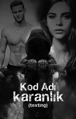 Kod Adı :Karanlık |texting.  (Tamamlandı)