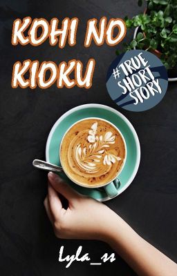 Kohi no Kioku (Memorie's of Coffee)