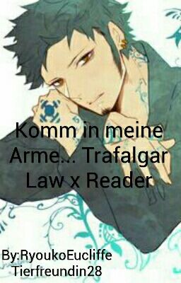 Komm in meine Arme... Trafalgar Law x Reader