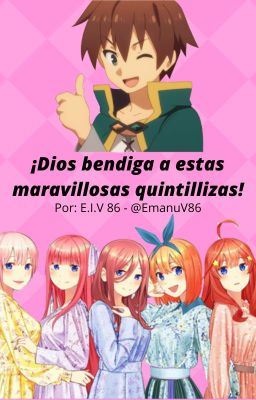 [Konosuba x Go toubun] ¡Dios bendiga a estas maravillosas quintillizas!