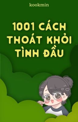 KookMin | 1001 Cách Thoát Khỏi Tình Đầu