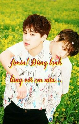 [KOOKMIN] Jimin!!! Đừng Lạnh Lùng Với Em Nữa...