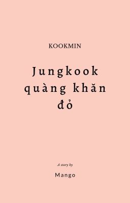 |kookmin's oneshort| Jungkook quàng khăn đỏ