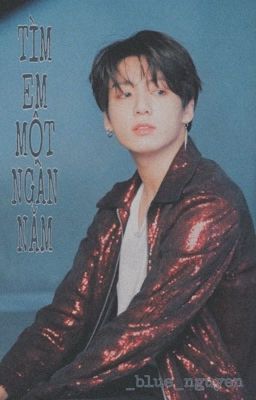 [KookMin]Tìm Em Một Ngàn Năm