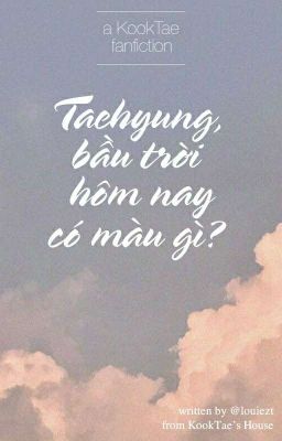 KookTae | Taehyung, bầu trời hôm nay có màu gì?