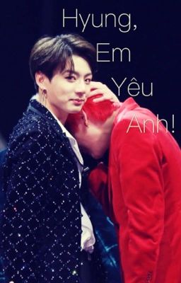 [ KookV / H ] Hyung, em yêu anh!