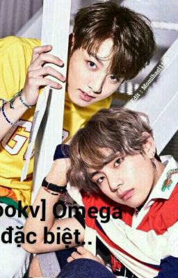 [Kookv] Omega Đặc Biệt..