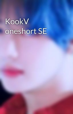 KookV oneshort SE