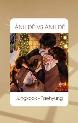 |KOOKV Ver| Ảnh Đế VS Ảnh Đế