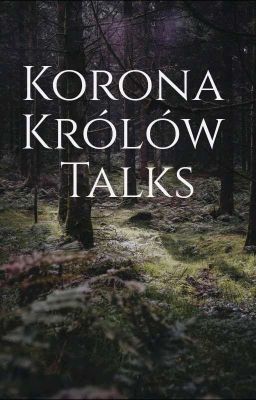 Korona Królów - Talks ✔