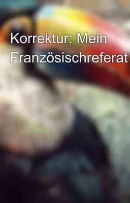 Korrektur: Mein Französischreferat