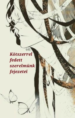 Kötszerrel fedett szerelmünk fejezetei