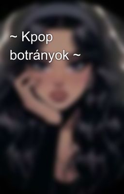 ~ Kpop botrányok ~