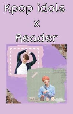 《Kpop idols x Reader》