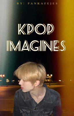 § Kpop Imagines §