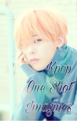 Kpop One Shot Imagines 