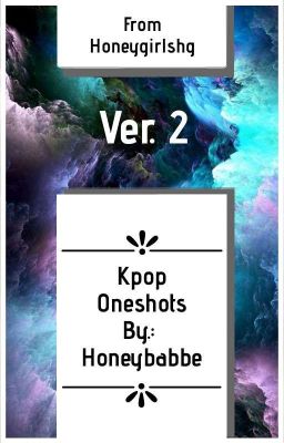 Kpop Oneshots - By.: Honeybabbe Ver.2