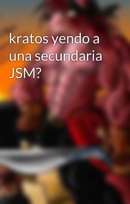 kratos yendo a una secundaria JSM?