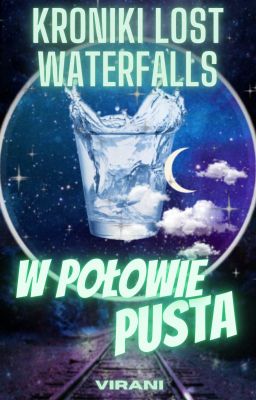 Kroniki Lost Waterfalls: W Połowie Pusta