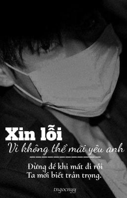 |kth| Xin lỗi vì không thể mãi yêu anh[Hoàn] 