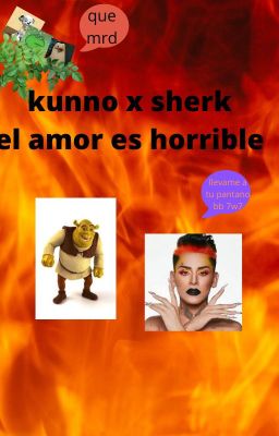 kunno x sherk -el amor es horrible UnU-