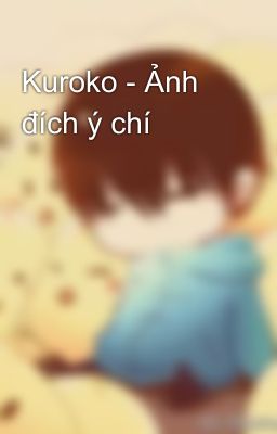 Kuroko - Ảnh đích ý chí