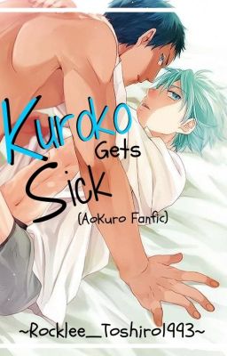 Kuroko Gets Sick ||Kuroko no Basket - AoKuro One-Shot|| [COMPLETED]