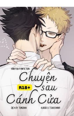 [KuroTsuki] Chuyện sau cánh cửa - Tổng hợp fic dịch R18.