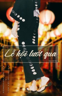 [KuroTsuki] Lễ hội lướt qua