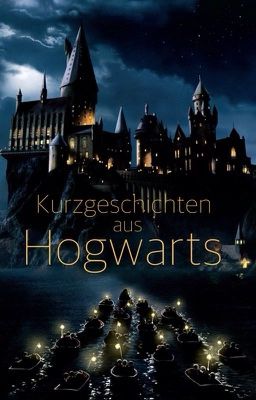 Kurzgeschichten aus Hogwarts -eine kleine Oneshotsammlung-