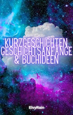 Kurzgeschichten, Geschichtsanfänge und Buchideen