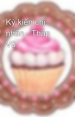 Kỳ kiến chi nhãn - Thập Vũ