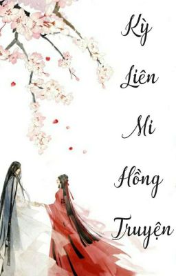 Kỳ Liên Mi Hồng Truyện[MạnDi][KiếmHiệp]