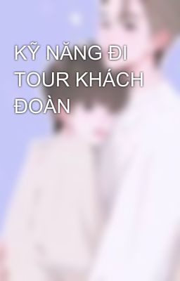 KỸ NĂNG ĐI TOUR KHÁCH ĐOÀN