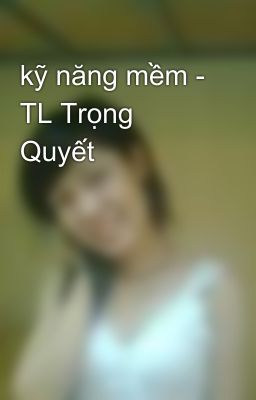 kỹ năng mềm - TL Trọng Quyết