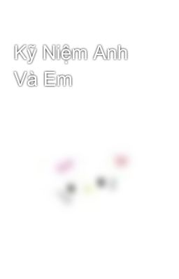 Kỹ Niệm Anh Và Em