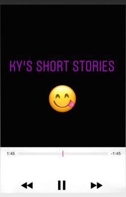 Ky's Short Stories!