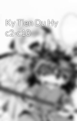 Ky Tien Du Hy c2-c10