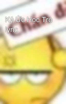 Ký Ức Học Trò lyric