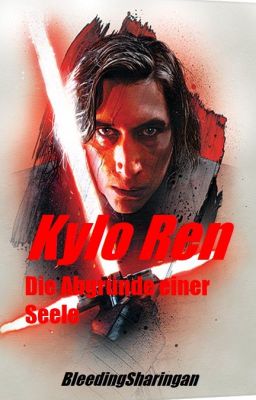 Kylo Ren - Die Abgründe einer Seele