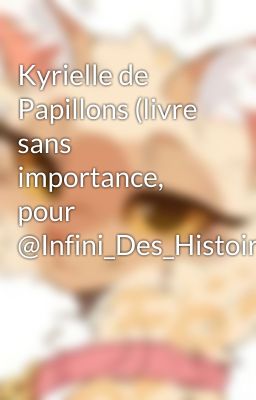 Kyrielle de Papillons (livre sans importance,  pour @Infini_Des_Histoires