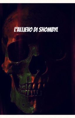 L'allievo di Shombyl