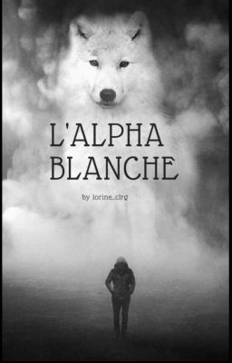 L'alpha blanche (terminée)