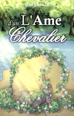 L'Âme d'un Chevalier [Pokémon Fanfiction | EN PAUSE]